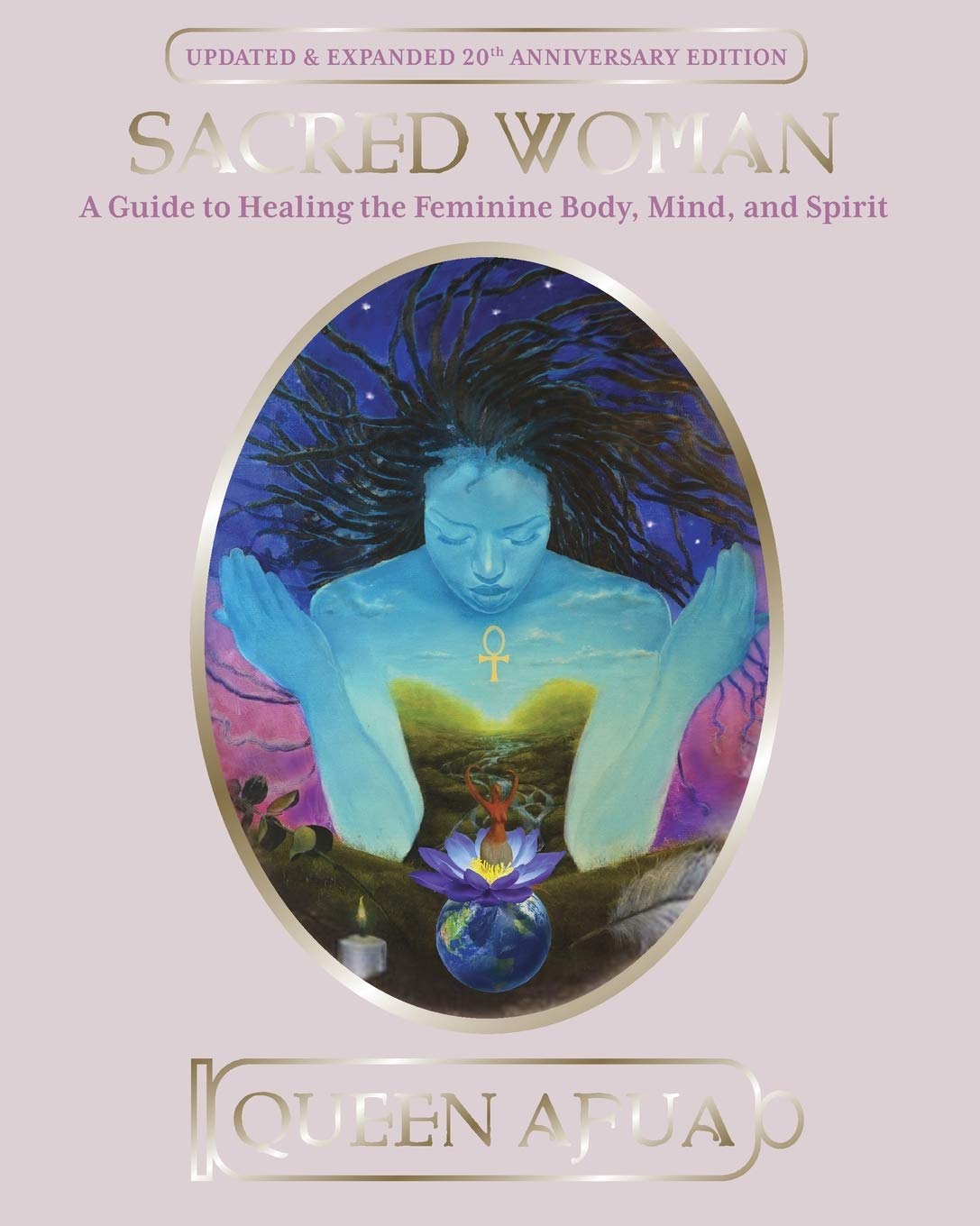 Sacred Woman: A guide to healing the feminine Body, MInd and spirit